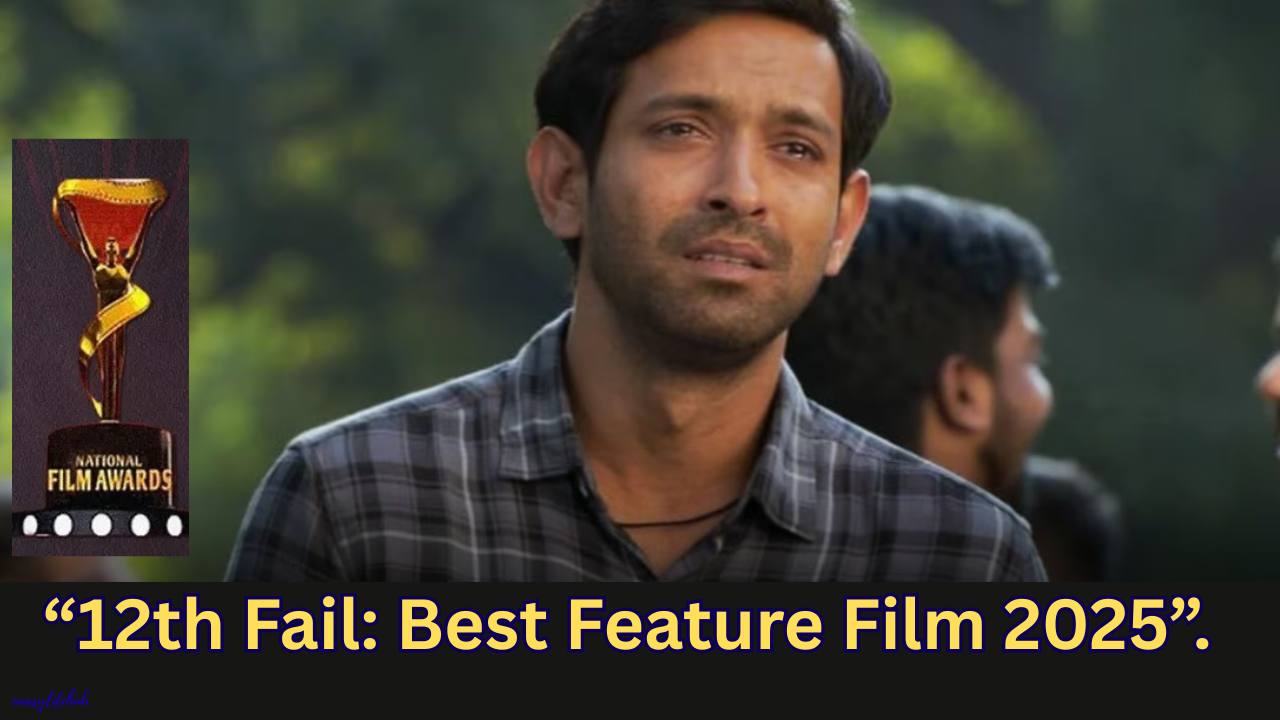 12th Fail बेस्ट फीचर फिल्म, 71वें नेशनल फिल्म अवॉर्ड्स 2025, National Film Awards 2025, विक्रांत मैसी